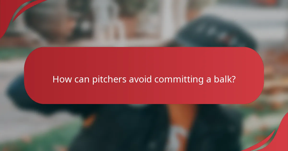 How can pitchers avoid committing a balk?