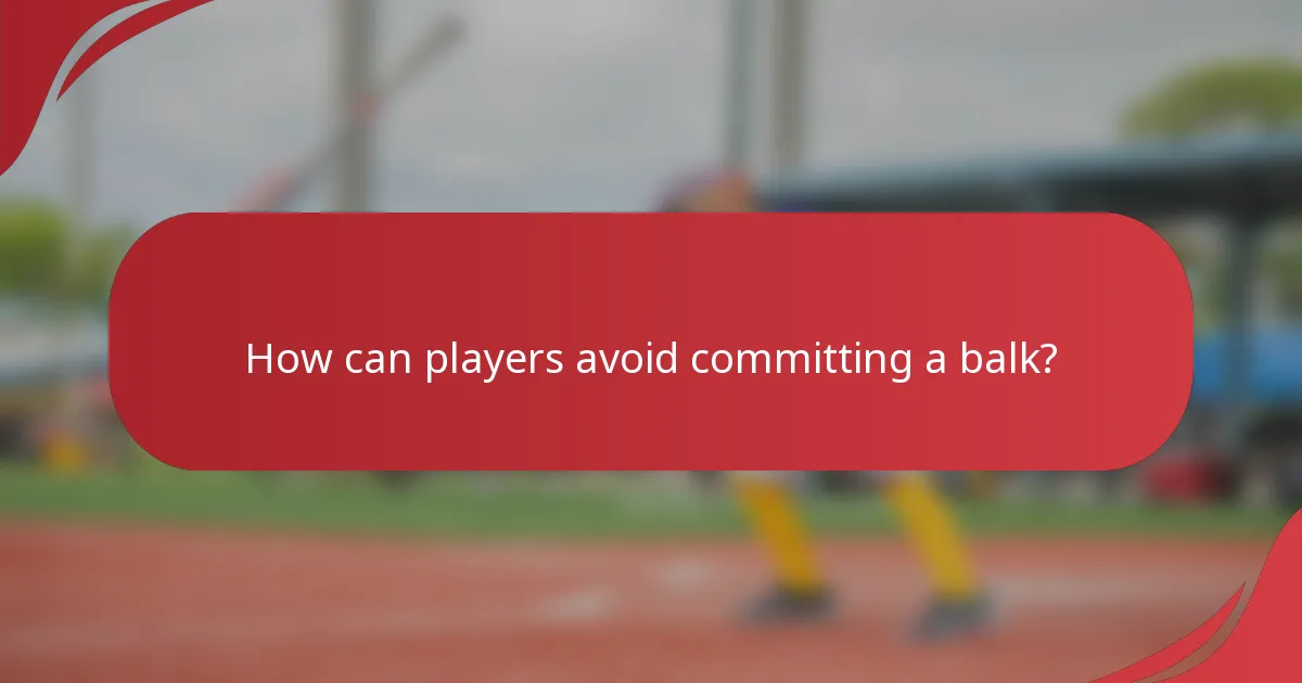 How can players avoid committing a balk?