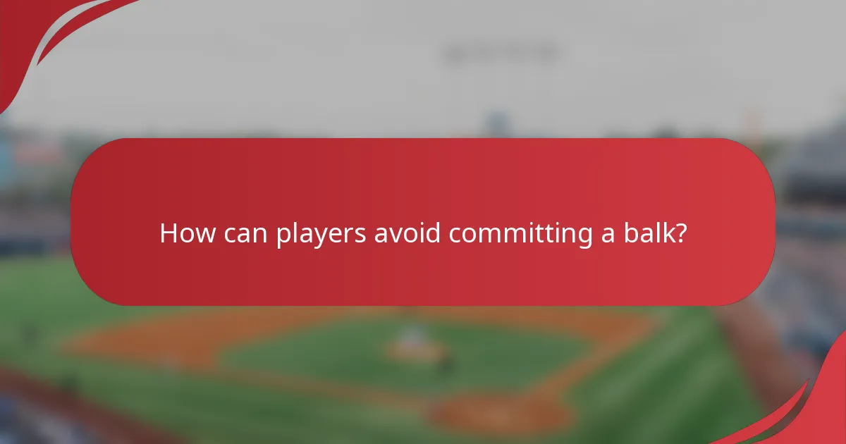 How can players avoid committing a balk?