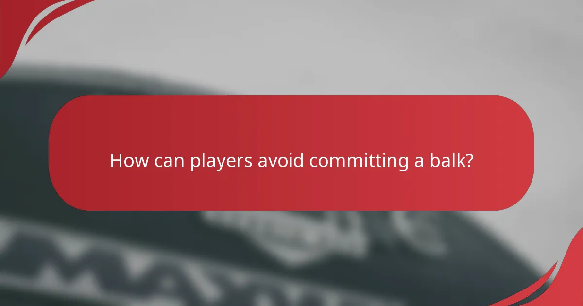 How can players avoid committing a balk?