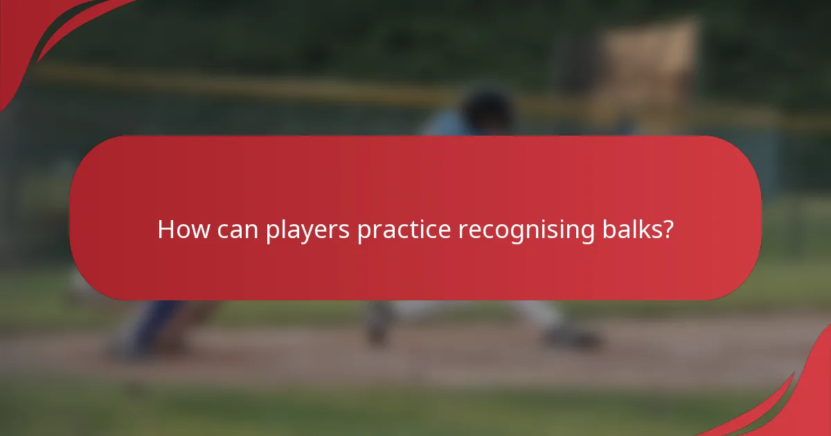 How can players practice recognising balks?