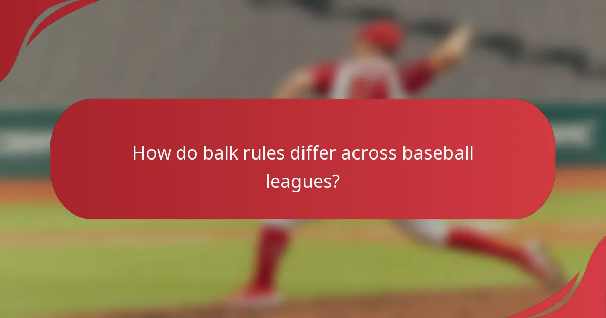 How do balk rules differ across baseball leagues?