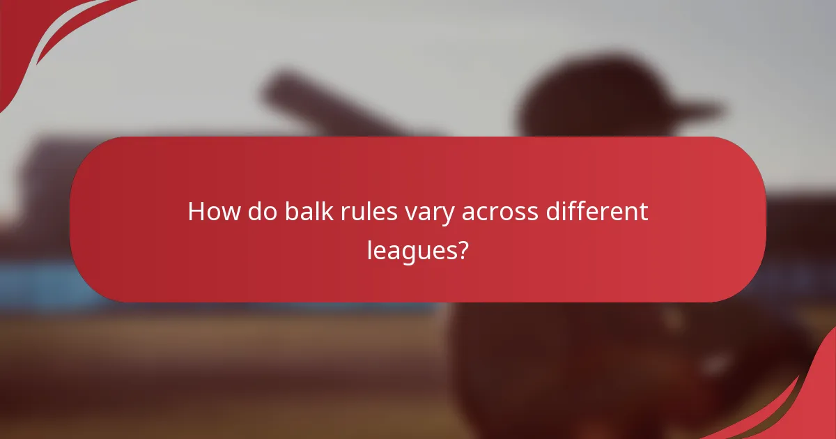 How do balk rules vary across different leagues?
