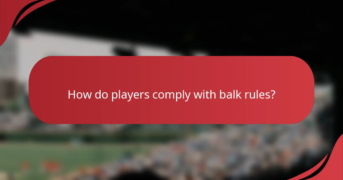 How do players comply with balk rules?