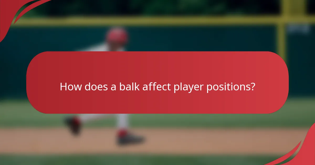 How does a balk affect player positions?