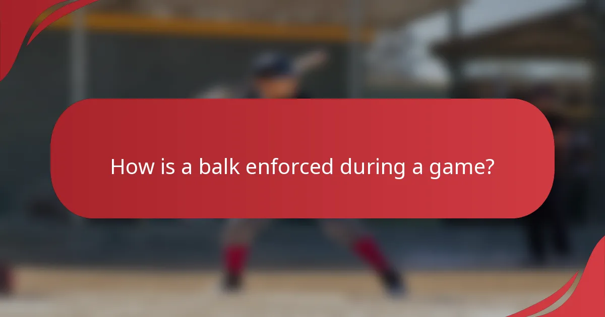 How is a balk enforced during a game?