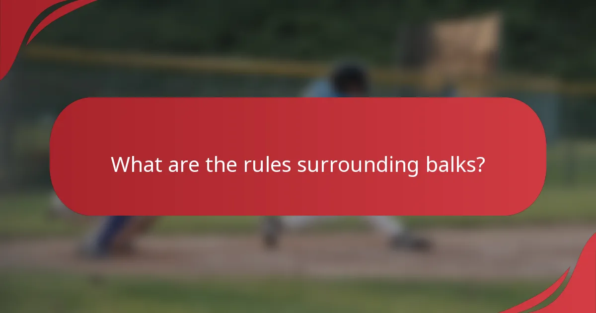 What are the rules surrounding balks?