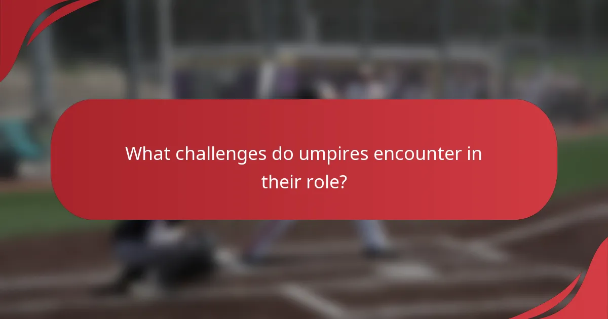 What challenges do umpires encounter in their role?