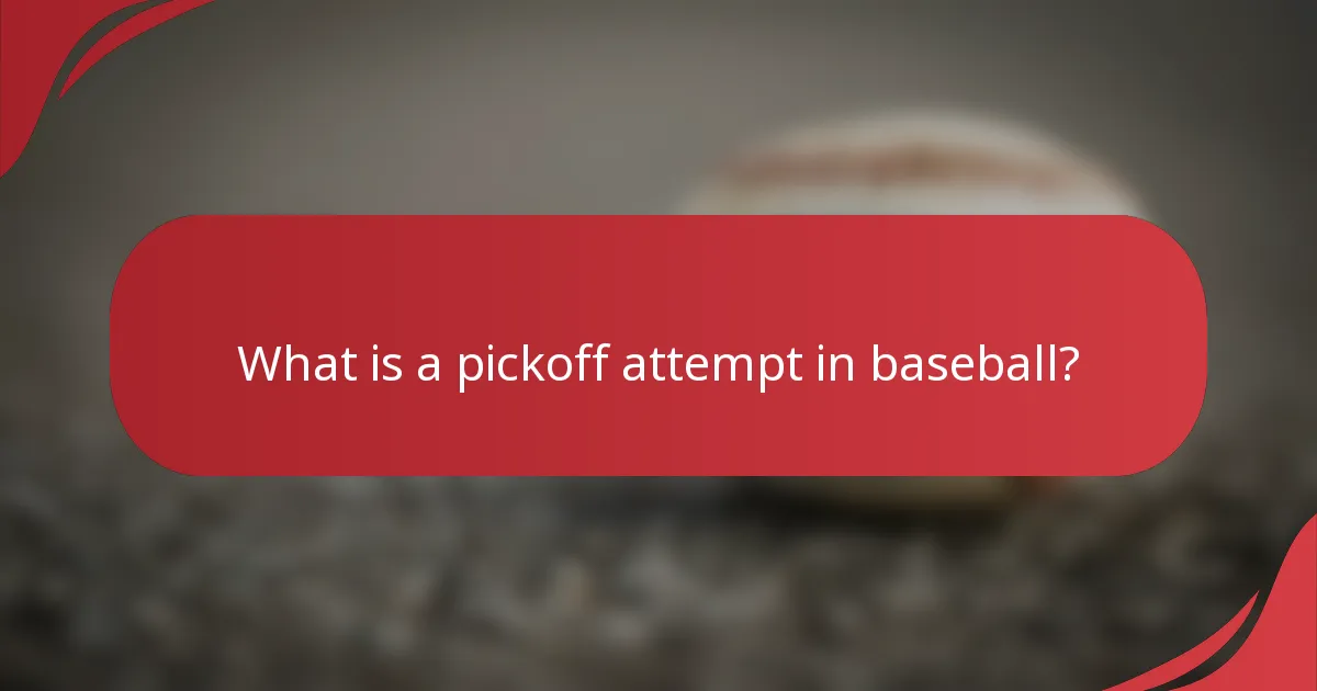 What is a pickoff attempt in baseball?