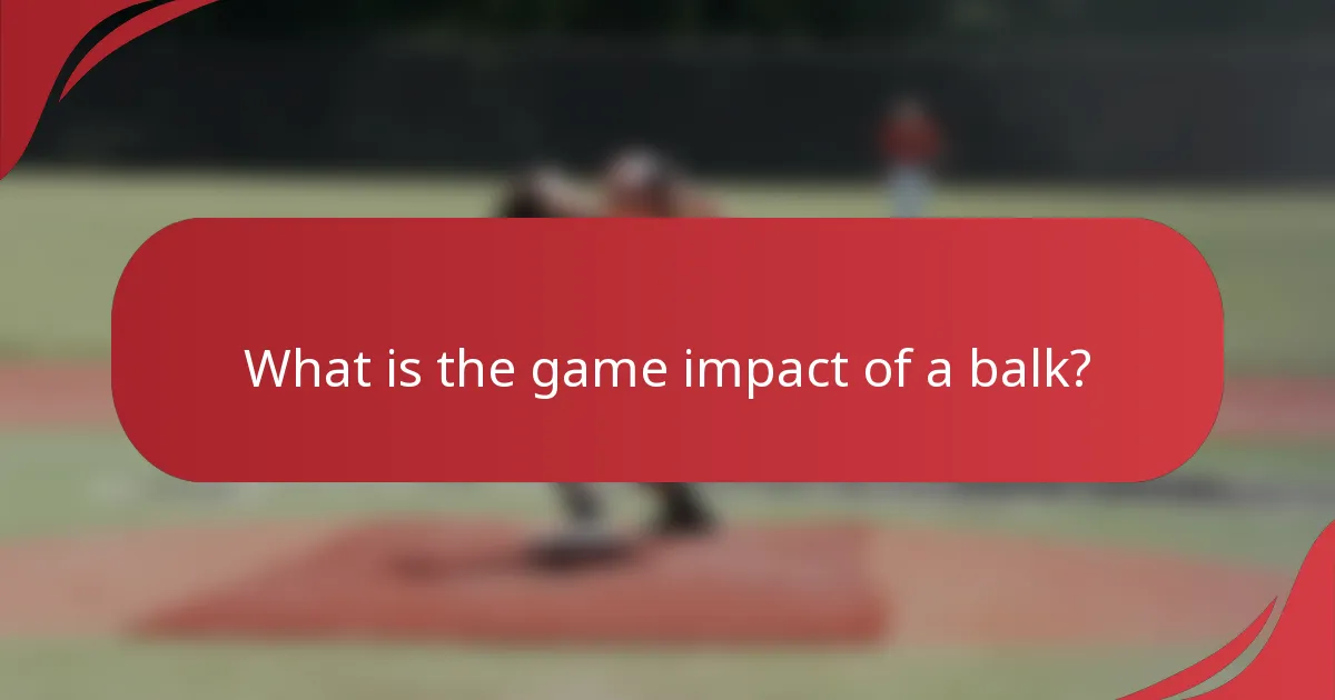 What is the game impact of a balk?