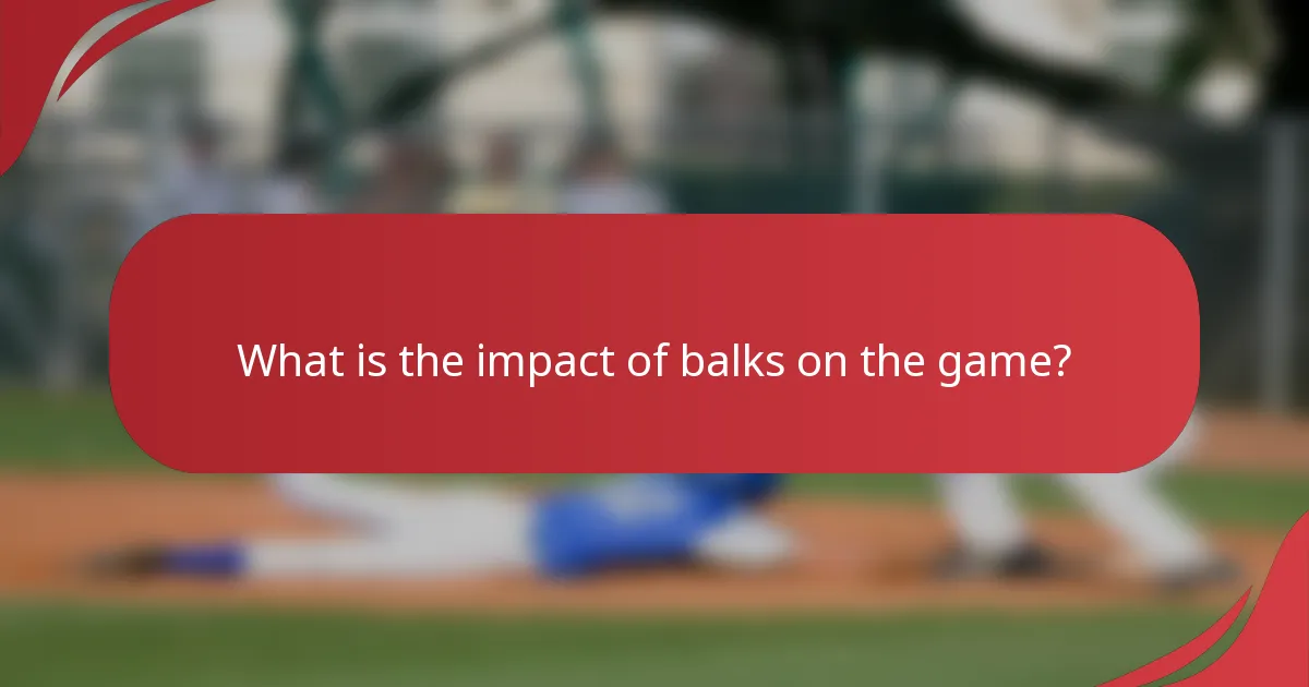 What is the impact of balks on the game?