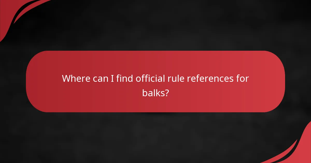 Where can I find official rule references for balks?