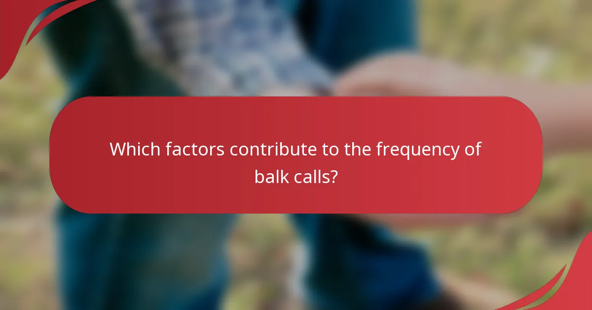 Which factors contribute to the frequency of balk calls?