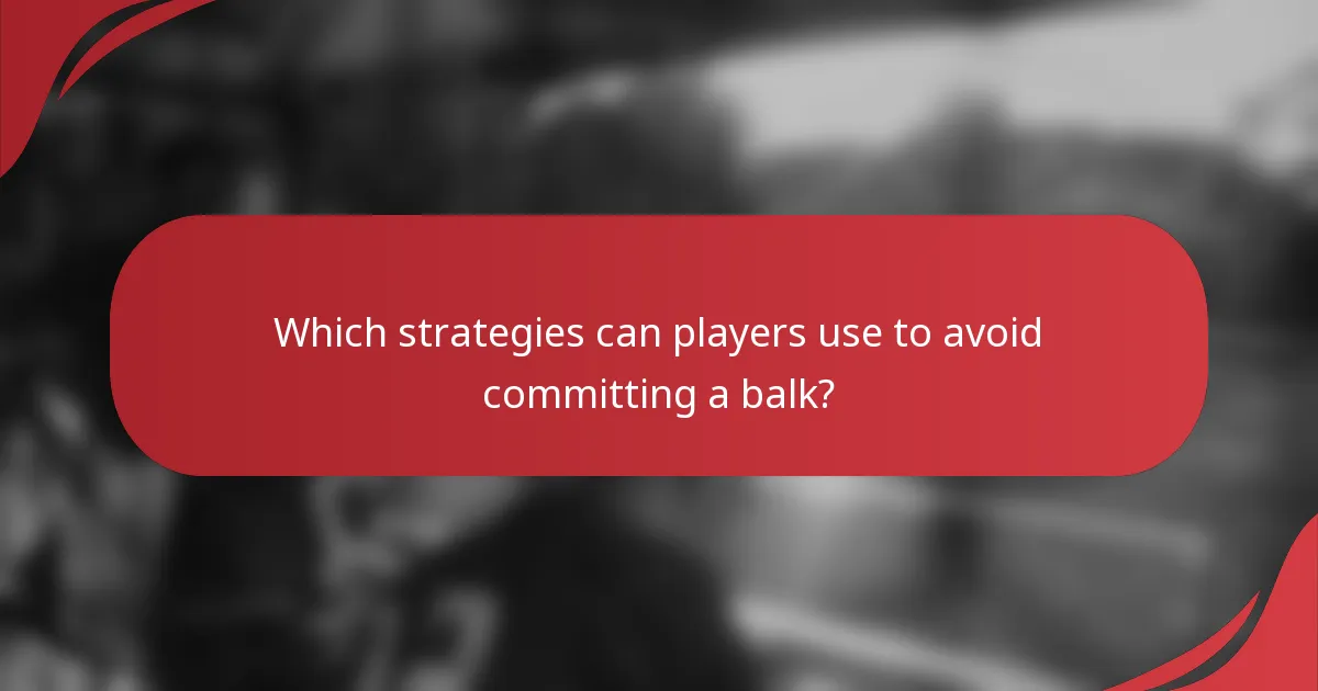 Which strategies can players use to avoid committing a balk?